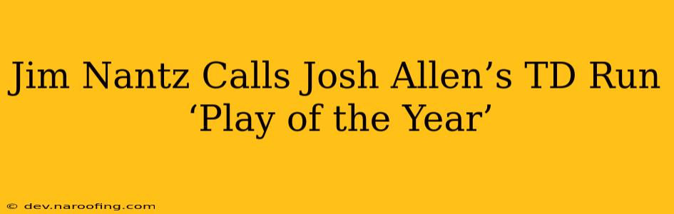 Jim Nantz Calls Josh Allen’s TD Run ‘Play of the Year’